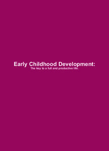 Early Childhood Development: The key to a full and productive life. Early Childhood Development  Introduction