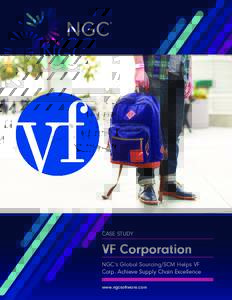 CASE STUDY  VF Corporation NGC’s Global Sourcing/SCM Helps VF Corp. Achieve Supply Chain Excellence www.ngcsoftware.com
