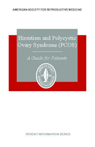 AMERICAN SOCIETY FOR REPRODUCTIVE MEDICINE  Hirsutism and Polycystic Ovary Syndrome (PCOS) A Guide for Patients