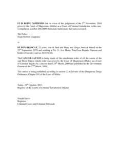 IT IS BEING NOTIFIED that in virtue of the judgement of the 5th November, 2010 given by the Court of Magistrates (Malta) as a Court of Criminal Jurisdiction in the case, (compilation number[removed]hereunder mentioned,