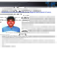 KARUPPAIYA ANNAMALAI: Malaysia Radiolabled monoclonal antiobodies for the diagnoses and treament of cancer. Mr. Karuppaiya Annamalai works as a researcher in the Medical Technology Division of the Malaysian Nuclear Agenc
