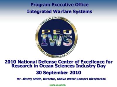 Program Executive Office Integrated Warfare Systems 2010 National Defense Center of Excellence for Research in Ocean Sciences Industry Day