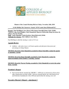 Minutes of the Council Meeting Held on Friday, November 26th, 2010 At the Holiday Inn Vancouver Airport, 10720 Cambie Road, Richmond B.C. Present: Paul McElligott, Joyce Boon (9:58), Brian Churchill, Brian Clark (10:08),