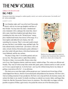 ANNALS OF HEALTH CARE  BIG MED Restaurant chains have managed to combine quality control, cost control, and innovation. Can health care? by Atul Gawande AUGUST 13, 2012