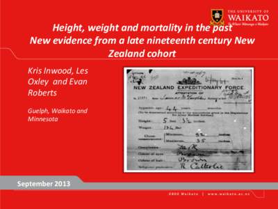 Height,	
  weight	
  and	
  mortality	
  in	
  the	
  past	
   New	
  evidence	
  from	
  a	
  late	
  nineteenth	
  century	
  New	
   Zealand	
  cohort	
  	
   Kris	
  Inwood,	
  Les	
   Oxley	
  