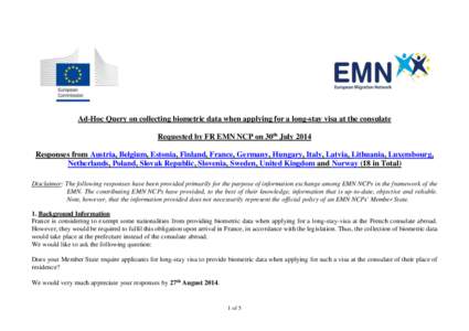 Ad-Hoc Query on collecting biometric data when applying for a long-stay visa at the consulate Requested by FR EMN NCP on 30th July 2014 Responses from Austria, Belgium, Estonia, Finland, France, Germany, Hungary, Italy, 