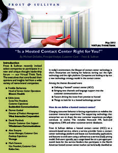 May 2013 VIRTUALTHINKTANK “Is a Hosted Contact Center Right for You?” By Michael DeSalles, Principal Analyst, Customer Care – Frost & Sullivan Introduction