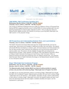 Meaningful Use Q&A session CMS NPRM - EHR Certification Flexibility 2014 Wednesday, May 28 | Online | 12:00 PM - 1:00 PM | Register Thursday, June 5 | Online | 12:00 PM - 1:00 PM | Register The Centers for Medicare & Med