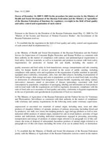 Date: [removed]Decree of December 14, 2009 N 1009 On the procedure for joint exercise by the Ministry of Health and Social Development of the Russian Federation and the Ministry of Agriculture of the Russian Federation