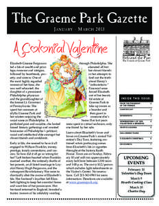 The Graeme Park Gazette J A N UA RY - M AR C H[removed]A Colonial Valentine Elizabeth Graeme Fergusson led a life of wealth and privilege, romance and intrigue,