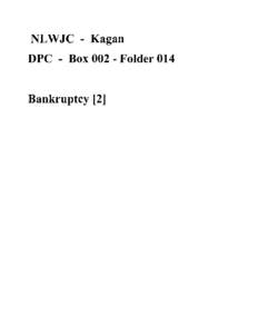 NLWJC - Kagan DPC - Box[removed]Folder 014 Bankruptcy [2] HARVARD I