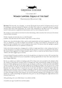5 OctoberWomen Lawyers: Equals at the Bar? PROFESSOR JO DELAHUNTY QC  Question: The times they are a-changing - or are they? Do female lawyers need to be Superwomen to survive?