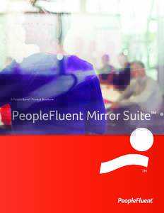 A PeopleFluent® Product Brochure  PeopleFluent Mirror Suite TM