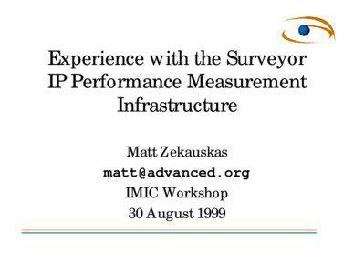 Experience with the Surveyor IP Performance Measurement Infrastructure