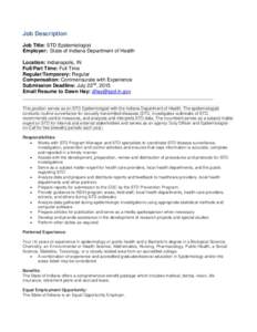 Job Description Job Title: STD Epidemiologist Employer: State of Indiana Department of Health Location: Indianapolis, IN Full/Part Time: Full Time Regular/Temporary: Regular