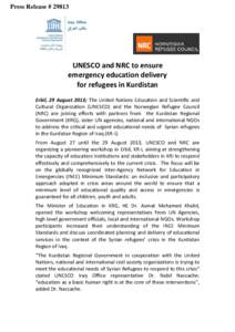 Press Release # [removed]UNESCO and NRC to ensure emergency education delivery for refugees in Kurdistan Erbil, 29 August 2013; The United Nations Education and Scientific and