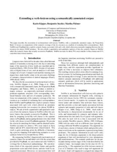 Extending a verb-lexicon using a semantically annotated corpus Karin Kipper, Benjamin Snyder, Martha Palmer Department of Computer and Information Sciences University of Pennsylvania 200 South 33rd Street Philadelphia, P