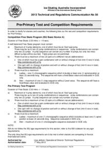 Ice Skating Australia Incorporated Affiliated to the International Skating Union 2013 Technical and Regulations Communication No 50  Pre-Primary Test and Competition Requirements