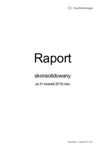 Raport skonsolidowany za IV kwartał 2016 roku Warszawa, 13 lutego 2017 roku