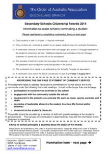 Secondary Schools Citizenship Awards 2014 Information to assist schools nominating a student Please read before completing nomination form on next page (1) Only students in year 12 or year 11 may be nominated. (2) Only a