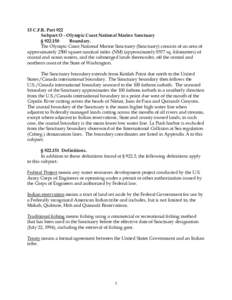 15 C.F.R. Part 922 Subpart O - Olympic Coast National Marine Sanctuary § Boundary. The Olympic Coast National Marine Sanctuary (Sanctuary) consists of an area of approximately 2500 square nautical miles (NM) (ap