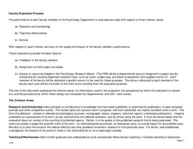 Faculty Evaluation Process The performance of each faculty member of the Psychology Department is evaluated annually with respect to three criterion areas: (a) Research and scholarship (b) Teaching effectiveness (c) Serv