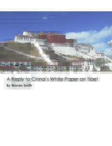 A Reply to China’s White Paper on Tibet By Warren Smith 	 In October 2013, China published its eighth White Paper on Tibet. China’s State Council White Papers are the highest level official publications of the PRC a