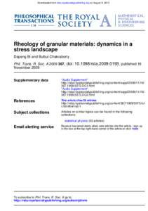 Downloaded from rsta.royalsocietypublishing.org on August 8, 2013  Rheology of granular materials: dynamics in a stress landscape Dapeng Bi and Bulbul Chakraborty Phil. Trans. R. Soc. A, doi: rsta