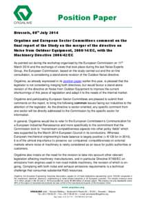 Position Paper Brussels, 08th July 2014 Orgalime and European Sector Committees comment on the final report of the Study on the merger of the directive on Noise from Outdoor Equipment, [removed]EC, with the Machinery Dire