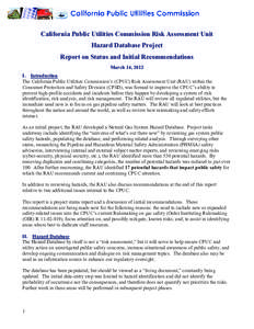 California Public Utilities Commission Risk Assessment Unit Hazard Database Project Report on Status and Initial Recommendations March 14, 2012 I. Introduction The California Public Utilities Commission’s (CPUC) Risk A