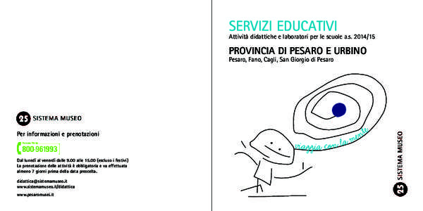 SERVIZI EDUCATIVI  Attività didattiche e laboratori per le scuole a.s[removed]PROVINCIA DI PESARO E URBINO Pesaro, Fano, Cagli, San Giorgio di Pesaro