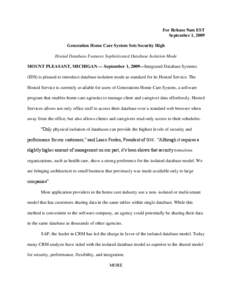 For Release 9am EST September 1, 2009 Generation Home Care System Sets Security High Hosted Database Features Sophisticated Database Isolation Mode MOUNT PLEASANT, MICHIGAN — September 1, 2009—Integrated Database Sys