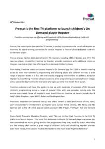 28th	
  October	
  2014	
   	
  	
      Freesat’s	
  the	
  first	
  TV	
  platform	
  to	
  launch	
  children’s	
  On	
  