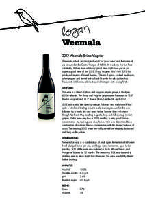 2012 Weemala Shiraz Viognier Weemala is both an aboriginal word for ‘good view’ and the name of our vineyard in the Central Ranges of NSW. As the birds that live here can testify, it does have a bloody good view. Rig