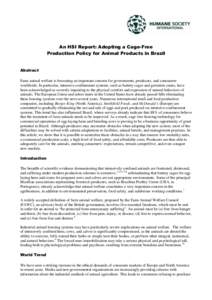 An HSI Report: Adopting a Cage-Free Production Policy for Animal Products in Brazil Abstract Farm animal welfare is becoming an important concern for governments, producers, and consumers worldwide. In particular, intens