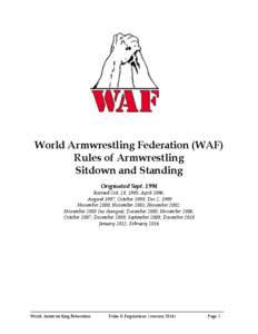 World Armwrestling Federation (WAF) Rules of Armwrestling Sitdown and Standing Originated Sept[removed]Revised Oct. 28, 1995; April 1996;