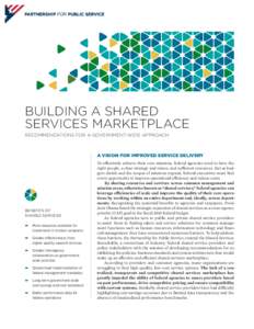 BUILDING A SHARED SERVICES MARKETPLACE RECOMMENDATIONS FOR A GOVERNMENT-WIDE APPROACH A VISION FOR IMPROVED SERVICE DELIVERY