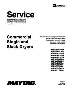 This manual is to be used by qualified appliance technicians only. Maytag does not assume any responsibility for property damage or personal injury for improper service procedures done by an unqualified person.