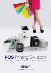POS Printing Solutions M P O S • R E TA I L • R E C E I P T S • H O S P I TA L I T Y • L A B E L S • K I O S K • T I C K E T S THE 2014 COLLECTION  Introduction