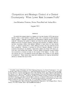 Competition and Strategic Control of a Central Counterparty: When Lower Risk Increases Pro…t Jean Sébastien Fontaine, Hector Perez-Saizyand Joshua Slive August[removed]Abstract