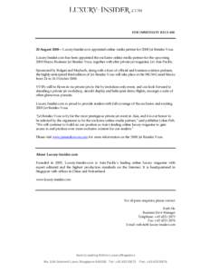 FOR IMMEDIATE RELEASE  20 August 2008 – Luxury-Insider.com appointed online media partner for 2008 Jet Rendez Vous. Luxury-Insider.com has been appointed the exclusive online media partner for the upcoming 2008 Macau B
