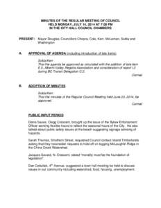 MINUTES OF THE REGULAR MEETING OF COUNCIL HELD MONDAY, JULY 14, 2014 AT 7:00 PM IN THE CITY HALL COUNCIL CHAMBERS PRESENT: Mayor Douglas, Councillors Chopra, Cole, Kerr, McLeman, Solda and Washington