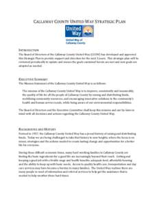 CALLAWAY COUNTY UNITED WAY STRATEGIC PLAN  INTRODUCTION The Board of Directors of the Callaway County United Way (CCUW) has developed and approved this Strategic Plan to provide support and direction for the next 3 years