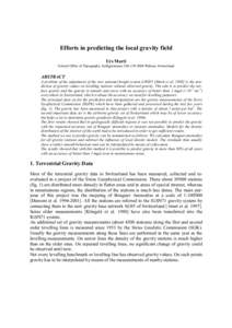 Efforts in predicting the local gravity field Urs Marti Federal Office of Topography, Seftigenstrasse 264, CH-3084 Wabern, Switzerland ABSTRACT A problem of the adjustment of the new national height system LHN95 [Marti e