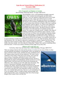 Some Recent Natural History Publications #11 November 2008 ***************************** Owls, Frogmouths and Nightjars of Australia David Hollands. Bloomings Books. 336 pages. RRP $59.95 David Hollands is now a well-est