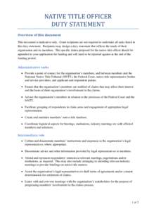 NATIVE TITLE OFFICER DUTY STATEMENT Overview of this document This document is indicative only. Grant recipients are not required to undertake all tasks listed in this duty statement. Recipients may design a duty stateme