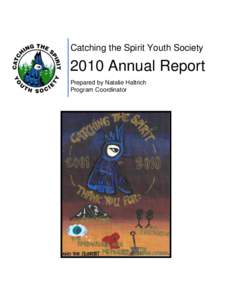 Catching the Spirit Youth Society[removed]Annual Report Prepared by Natalie Haltrich Program Coordinator