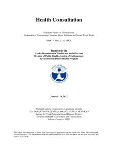 Health Consultation Sulfolane Plume in Groundwater: Evaluation of Community Concerns about Sulfolane in Private Water Wells NORTH POLE, ALASKA  Prepared by the