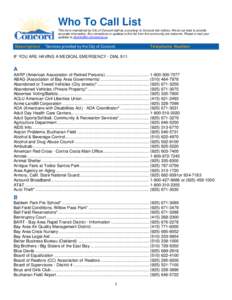 Who To Call List This list is maintained by City of Concord staff as a courtesy to Concord site visitors. We do our best to provide accurate information. Any corrections or updates to this list from the community are wel