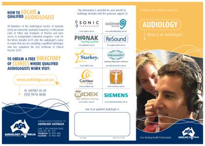 HOW TO LOCATE A QUALIFIED AUDIOLOGIST All Members of the Audiological Society of Australia (ASA) are University Graduates bound by a Professional Code of Ethics and Standards of Practice and have access to postgraduate e